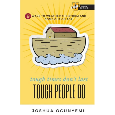 tough times don't last, TOUGH PEOPLE DO: 9 Ways to Weather the Storm and Come Out on Top!