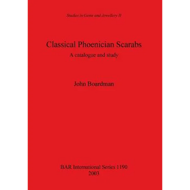 Classical Phoenician Scarabs: A catalogue and study
