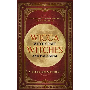 Wicca, Witch Craft, Witches and Paganism Hardback Version: A Bible on Witches: Witch Book (Witches, Spells and Magic 1)