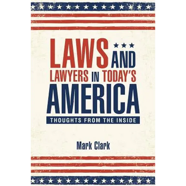 Laws and Lawyers in Today's America: Thoughts From the Inside