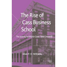 The Rise of Cass Business School: The Journey to World-Class: 1966 Onwards