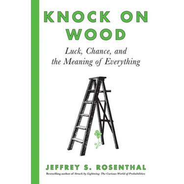 Knock on Wood: Luck, Chance, and the Meaning of Everything