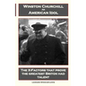 Winston Churchill An American Idol: The X-Factors that prove the greatest Briton had talent