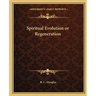 Spiritual Evolution or Regeneration