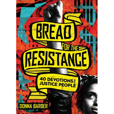 Bread for the Resistance: Forty Devotions for Justice People
