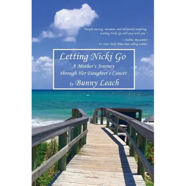 Letting Nicki Go: A Mother's Journey through Her Daughter's Cancer