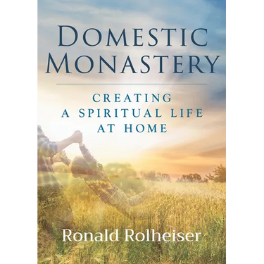 Domestic Monastery: Creating Spiritual Life at Home