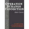 Operation Durango Connection: In the War on Drugs, Just Who Are the Good Guys, and Who Are the Bad Guys?