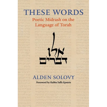 These Words: Poetic Midrash on the Language of Torah