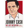 Johnny Cash: The Last Interview: And Other Conversations