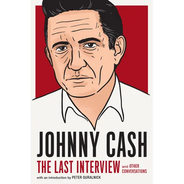 Johnny Cash: The Last Interview: And Other Conversations