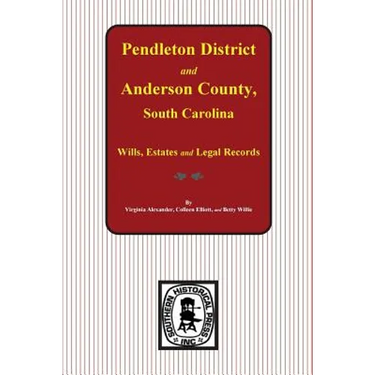 Pendleton District and Anderson County, South Carolina Wills, Estates and Legal Records, 1793-1857