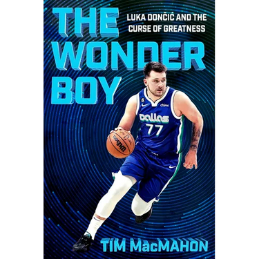 The Wonder Boy: Luka Doncic and the Curse of Greatness