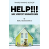 HELP!!! I Have A Property Insurance Claim
