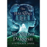 The Haunting Life of Huntliegh Parrish