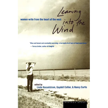 Leaning Into the Wind: Women Write from the Heart of the West