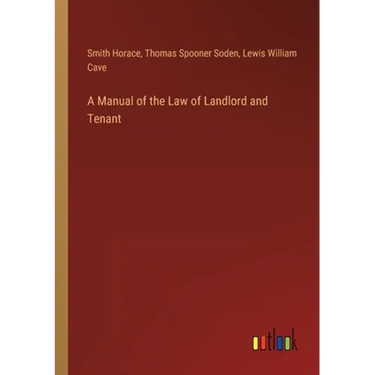 A Manual of the Law of Landlord and Tenant