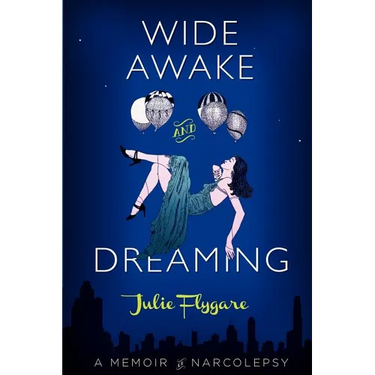 Wide Awake and Dreaming: A Memoir of Narcolepsy