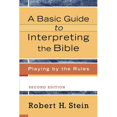 A Basic Guide to Interpreting the Bible: Playing by the Rules