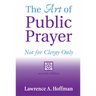 The Art of Public Prayer (2nd Edition): Not for Clergy Only