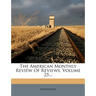 The American Monthly Review Of Reviews, Volume 25...