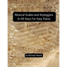 Musical Scales and Arpeggios in All Keys for Easy Piano: Theory and Practice