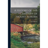 A History of the Cemetery of Mount Auburn