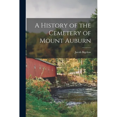 A History of the Cemetery of Mount Auburn