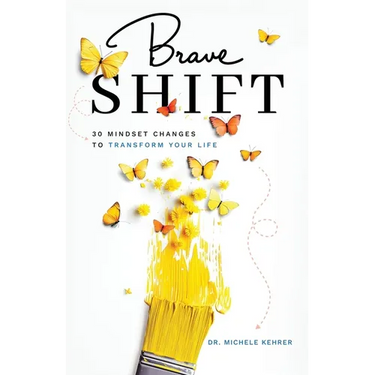 Brave Shift: 30 Mindset Changes to Transform Your Life