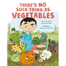 There's No Such Thing as Vegetables