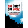 Got Guts? Get Godly!