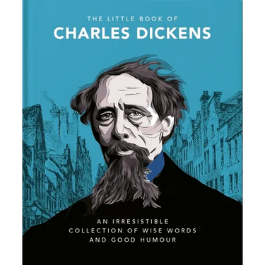 The Little Book of Charles Dickens: Dickensian Wit and Wisdom for Our Times