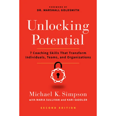 Unlocking Potential, Second Edition: 7 Coaching Skills That Transform Individuals, Teams, and Organizations