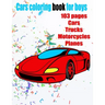 Cars coloring book for boys: Cars, Trucks and Planes Coloring Book