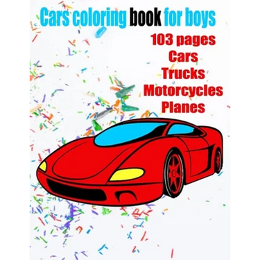 Cars coloring book for boys: Cars, Trucks and Planes Coloring Book
