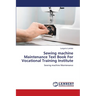 Sewing machine Maintenance Text Book For Vocational Training Institute
