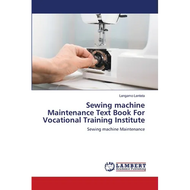 Sewing machine Maintenance Text Book For Vocational Training Institute