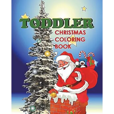Toddler Christmas Coloring Book: Holiday Coloring and Activity Book for Toddlers and Preschoolers