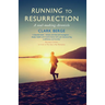 Running to Resurrection: A Soul-Making Chronicle