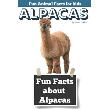 Fun Facts about Alpacas: Fun Animal Facts for kids (Alpaca FACTS BOOK WITH ADORABLE PHOTOS)