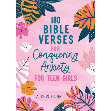 180 Bible Verses for Conquering Anxiety for Teen Girls: A Devotional