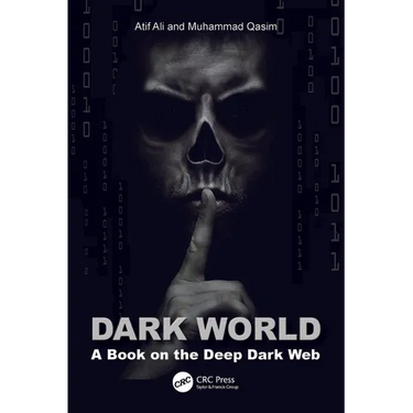 Dark World: A Book on the Deep Dark Web