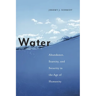 Water: Abundance, Scarcity, and Security in the Age of Humanity