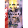 Learning Raising Market Demand Strategy