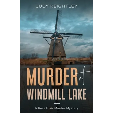 Murder at Windmill Lake: A Rose Blair Murder Mystery
