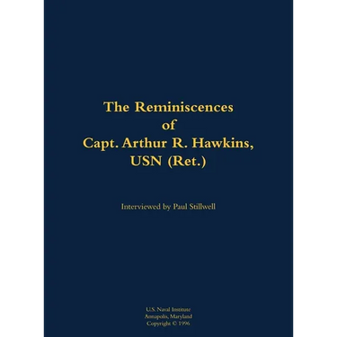 The Reminiscences of Capt. Arthur R. Hawkins, USN (Ret.): 1922-2004