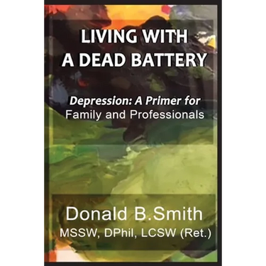 Living with a Dead Battery: Depression: A Primer for Family and Professionals