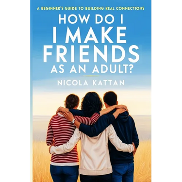 How Do I Make Friends as an Adult? A Beginner's Guide to Building Real Connections
