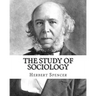 The Study of Sociology, By: Herbert Spencer: Herbert Spencer (27 April 1820 - 8 December 1903) was an English philosopher, biologist, anthropologi