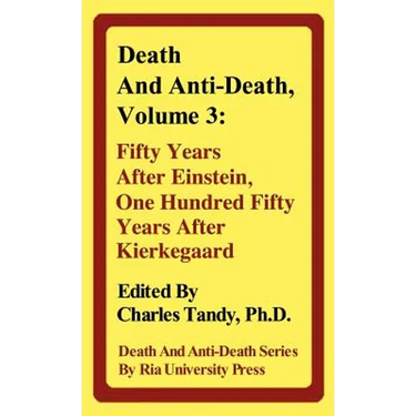 Death and Anti-Death, Volume 3: Fifty Years After Einstein, One Hundred Fifty Years After Kierkegaard